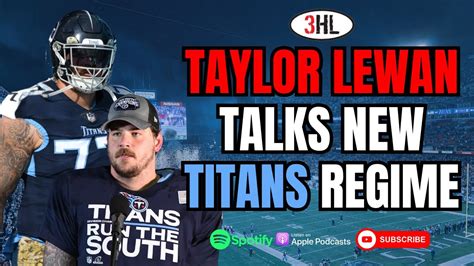 Taylor Lewan Of Bussin With The Boys Talks New Titans Regime With 3hl