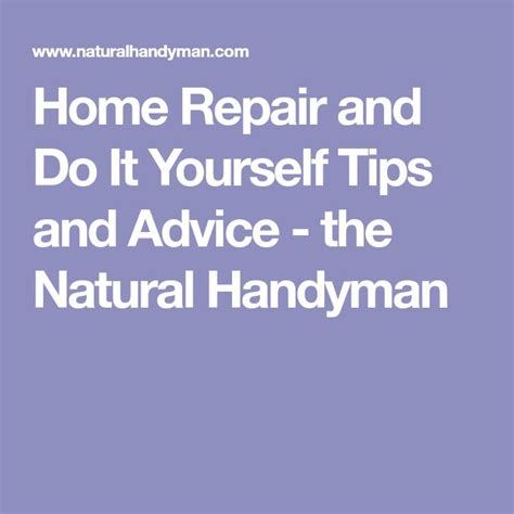Home Repair And Do It Yourself Tips And Advice The Natural Handyman