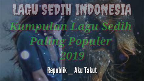 Maybe you would like to learn more about one of these? Lagu Sedih Indonesia Paling Populer 2019 - YouTube