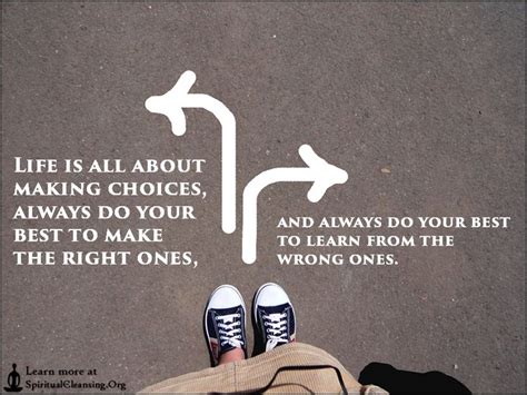 Life Is All About Making Choices Always Do Your Best To Make The Right