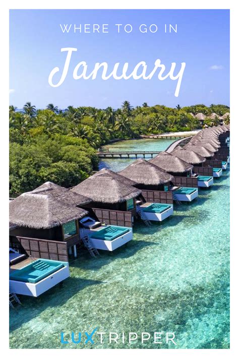 Discover The Best Places To Go In January Luxtripper Luxurytravel