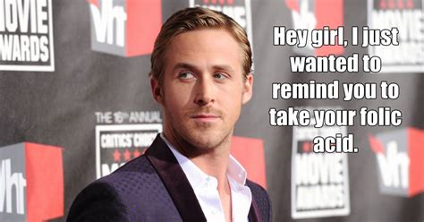 Hey Girl Ryan Gosling Makes Your Pregnancy Fantasies Come True