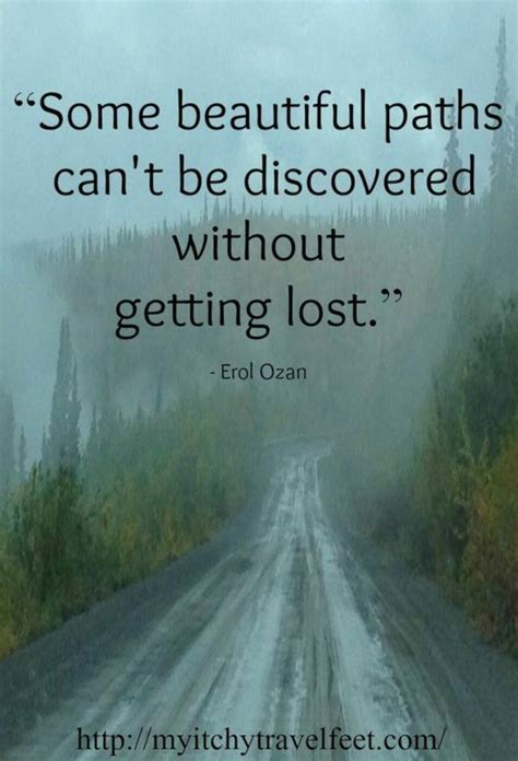 Some Beautiful Paths Cant Be Discovered Without Getting Lost Erol