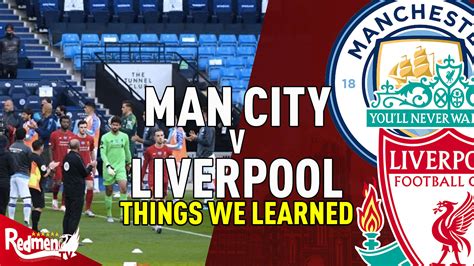 Man City V Liverpool Things We Learned The Redmen Tv