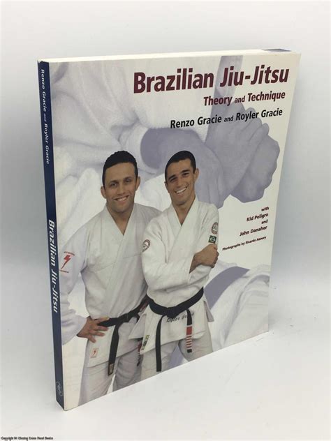 Brazilian Jiu Jitsu Theory And Technique Renzo Gracie Royler Gracie