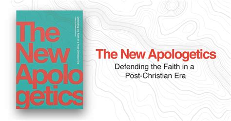 The New Apologetics Defending The Faith In A Post Christian Era