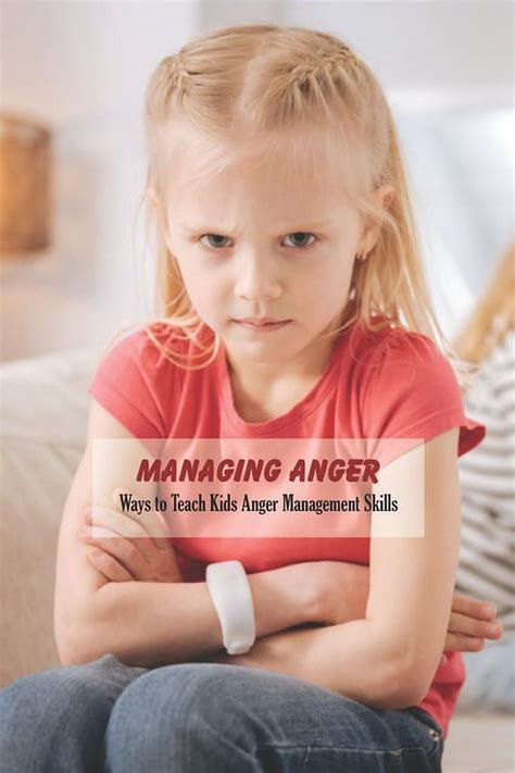 Managing Anger Ways To Teach Kids Anger Management Skills How To