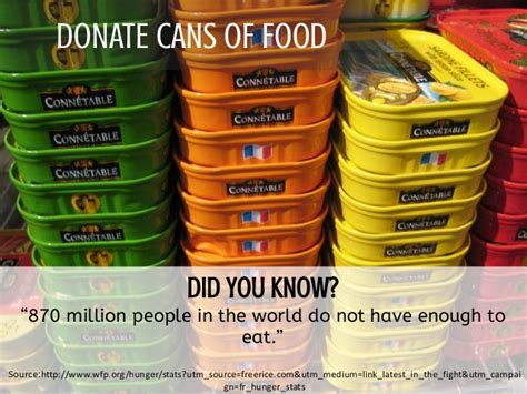 Organize a food drive at your school, business, place of worship, or with a group. DONATE CANS OF FOOD "870
