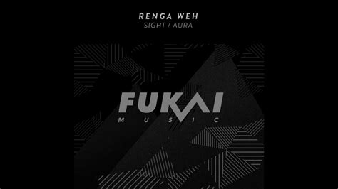 Renga Weh Aura Original Mix Fukai Music Youtube