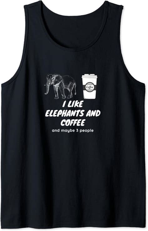 Funny Elephants Coffee I Like Elephants And Coffee T Tank Top