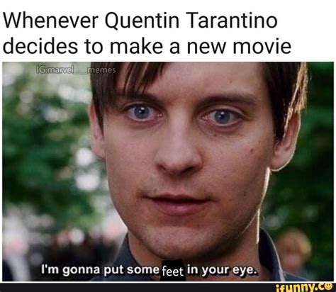 Controversial filmmaker quentin tarantino (pulp fiction, once upon a time in hollywood) became the unwitting star of some dank memes following a visit to a russian apartment earlier this month. Whenever Quentin Tarantino decides to make a new movie I'm ...
