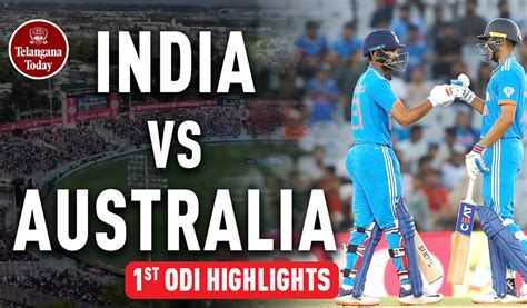 India Vs Australia 1st Odi Highlights Gill And Ruturaj Give A Solid Opening To The Chase