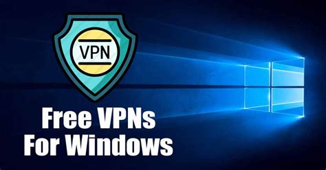 10 Best Free Vpns Services For Windows 1011 In 2023