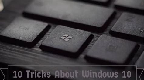 Windows 10 Tips And Tricks 10 Tricks You Never Knew Of In Windows 10