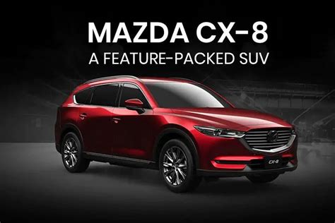 Mazda Cx 8 A Feature Packed 7 Seater Suv Zigwheels