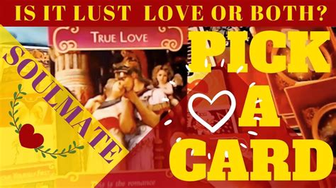 pick a card is it lust love or both does your soulmate twin flame love you youtube