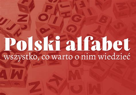 Polski alfabet jak wygląda teraz jak wyglądał kiedyś Wyjaśniamy