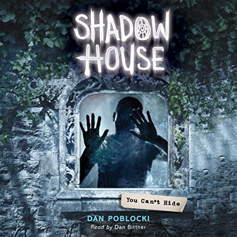You Cant Hide Shadow House Book 2 Audio Download Dan Poblocki
