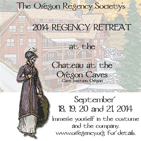 The Oregon Regency Society ~ Northwest Chapter The 2014 Ors Regency