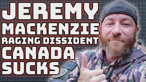 Jeremy Mackenzie Aka Raging Dissident Canada Sucks