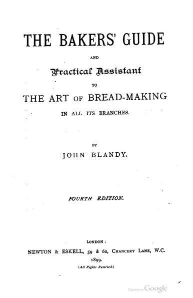 The Bakers Guide And Practical Assistant To The Art Of Bread Making In