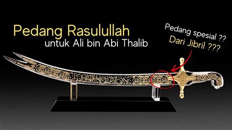 Pedang Zulfikar Warisan Rasul Untuk Ali Bin Abi Thalib Islam Muslim