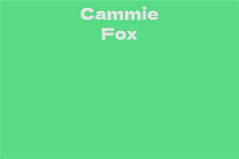 Cammie Fox Facts Bio Career Net Worth Aidwiki