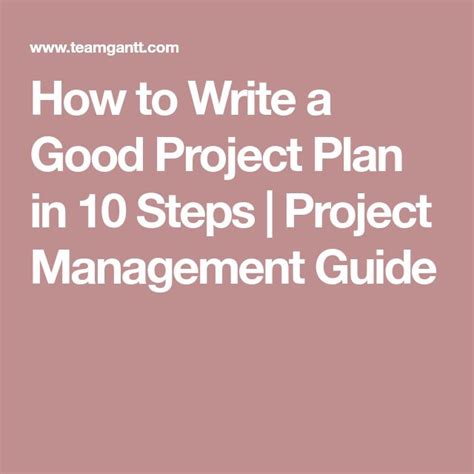 How To Write A Good Project Plan In 10 Steps Project Management Guide