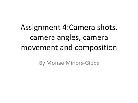 Assignment 44camera Shots Camera Angles Camera Movement And Compo