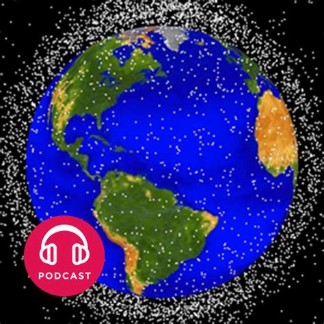Podcast Choses Savoir Combien De Satellites Tournent Autour De La Terre