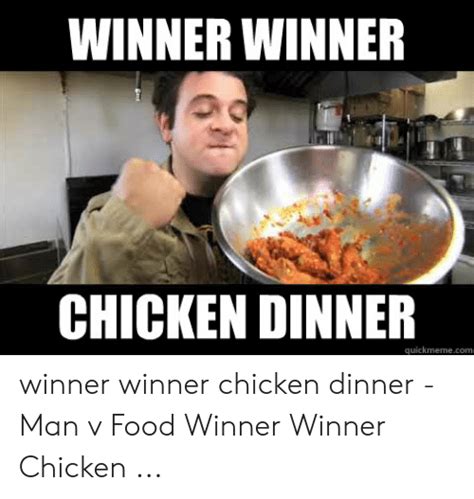 Winner Winner Chicken Dinner Quickmemecom Winner Winner Chicken Dinner