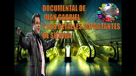 Documental De La Vida De Juan Gabriel Impactantes Detalles De Sus