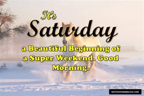At the beginning of the weekend where we can choose to do nothing or choose to spend time with family or friends or choose to work on a project or hobby. 2020 Good Morning Saturday Wishes with Pictures - Motivation and Love