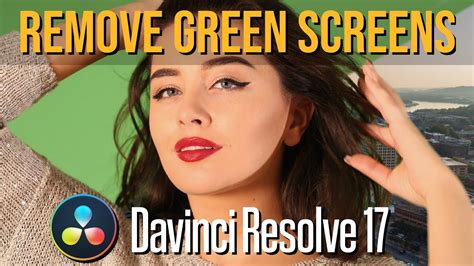 How To Remove A Green Screen In Davinci Resolve 17 Youtube