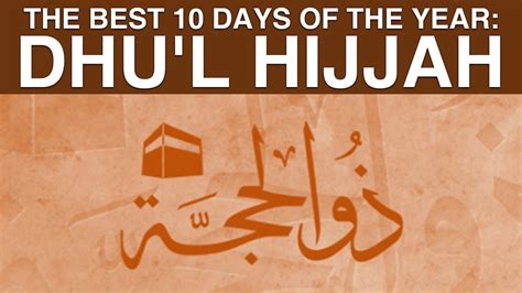 The Best 10 Days Of The Year Dhul Hijjah Importance Of Dhul Hijjah