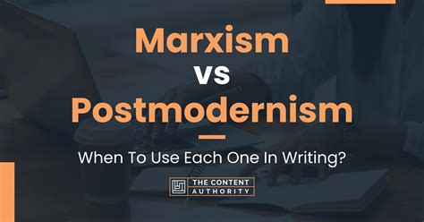 Marxism Vs Postmodernism When To Use Each One In Writing