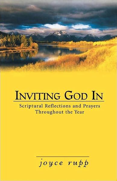 Inviting God In Scriptural Reflections And Prayers Throughout The Year