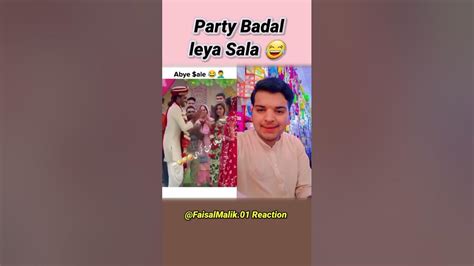 Party Badal Leya Sala Memes Shorts Faisal Malik01 Reaction Youtube