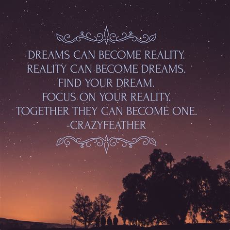 Dreams Can Become Reality Reality Can Become Dreams Find Your Dream