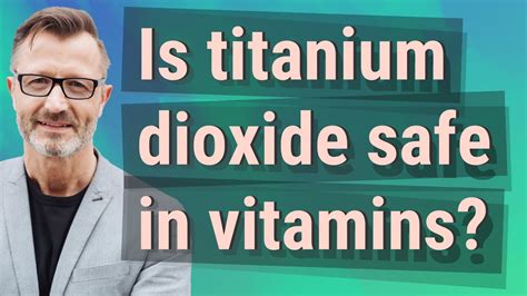 Is Titanium Dioxide Safe In Vitamins Youtube