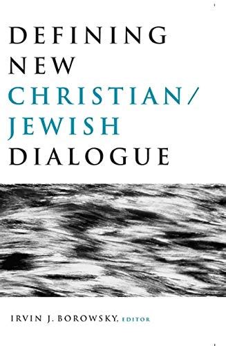 Defining New Christianjewish Dialogue Borowsky Irvinj