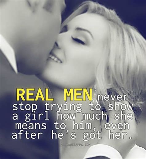 Love Quotes For Him And For Her Real Men Never Stop Trying To Show A