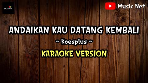 Karaoke Version Andaikan Kau Datang Kembali Koes Plus Youtube