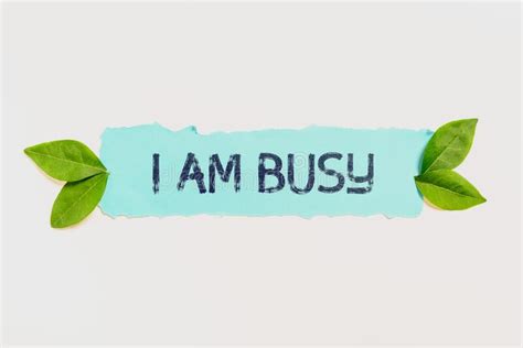 Inspiration Showing Sign I Am Busy Concept Meaning To Have A Lot Of