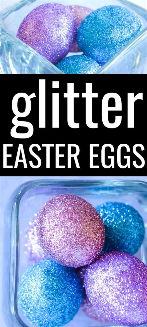 Glitter Easter Eggs Easter Eggs Easter Egg Decorating How To Make