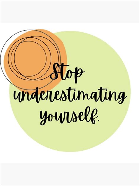 Stop Underestimating Yourself Poster By Pratikshar Redbubble