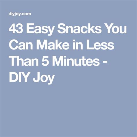 43 Simple Snacks To Make In Less Than 5 Minutes Easy Snacks Easy