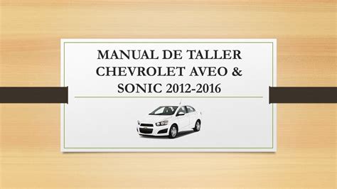 Manual De Taller Chevrolet Aveo Y Sonic 2012 2016 Incluye Diagramas