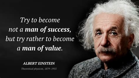 Albert Einstein Quote Try To Become Not A Man Of Success But Try