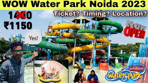 Wow Waterpark Noida Wow Waterpark Ticket Price 2023 Worlds Of